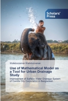 Use of Mathematical Model as a Tool for Urban Drainage Study: Improvement of Surface Water Drainage System of Comilla City Corporation in Bangladesh 6138839994 Book Cover