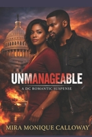 Unmanageable: A DC Romantic Suspense B0GYJPT89D Book Cover