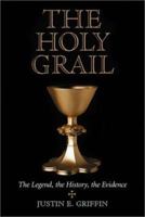 The Holy Grail: The Legend, the History, the Evidence 0786409991 Book Cover