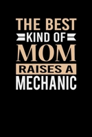 The Best Kind Of Mom Raises A Mechanic: Mother's day Mechanic Mom Writing Journal Lined, Diary, Notebook (6 x 9) 120 Page 1673796389 Book Cover