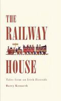 The Railway House: Tales from an Irish Fireside 1847580890 Book Cover