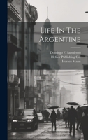 Life In The Argentine 1022681508 Book Cover