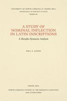 A study of nominal inflection in Latin inscriptions: A morpho-syntactic analysis (North Carolina studies in the Romance languages and literatures) 0807891827 Book Cover