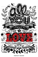 All You Need Is Love: The Perfect Journal for You and Your life Partner to Record Ideas and Goals to Accomplish Together 1801589631 Book Cover
