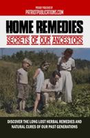Home Remedies Secrets Of Our Ancestors: Discover The Long Lost Herbal Remedies And Natural Cures Of Our Past Generations B0CHXWWC71 Book Cover