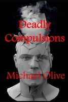 Deadly Compulsions B0BCWYC146 Book Cover