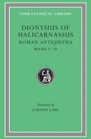 Dionysius of Halicarnassus: Roman Antiquities, Volume VII, Book 11, Fragments of Books 12-20 (Loeb Classical Library No. 388) 0674994272 Book Cover