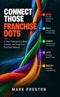Connect Those Franchise Dots: A Clear Framework to Build, Connect, and Scale Your Franchise Network B0GZBKL8J4 Book Cover