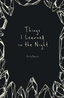 Things I Learned in the Night 0692139834 Book Cover