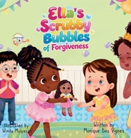 Ella's Scrubby Bubbles Of Forgiveness: Picture Book About Emotions, Forgiveness And Friendship 9769690805 Book Cover