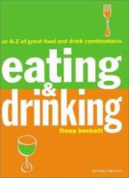 Eating & Drinking: An A-Z of Great Food and Drink Combinations 1840002328 Book Cover