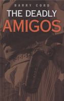 The Deadly Amigos 1405682485 Book Cover