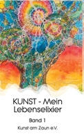 KUNST - Mein Lebenselixier: Band 1 3347263847 Book Cover