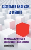 Customer Analysis & Insight: An Introductory Guide To Understanding Your Audience B0CQGRXRYX Book Cover
