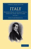 Italy. Volume 1: Remarks Made in Several Visits, from the Year 1816 to 1854. Cambridge Library Collection. History 1377607526 Book Cover