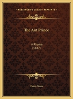 The Ant Prince: A Rhyme 116564715X Book Cover