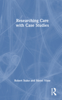 Researching Care with Case Studies 1032980540 Book Cover
