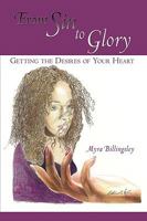From Sin to Glory: Getting the Desires of Your Heart 1449005284 Book Cover