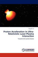 Proton Acceleration in Ultra-Relativistic Laser-Plasma Interaction: Towards GeV proton beams 3847340093 Book Cover