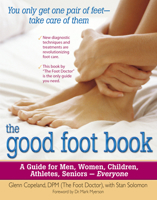 The Good Foot Book: A Guide for Men, Women, Children, Athletes, Seniors - Everyone 0897934482 Book Cover