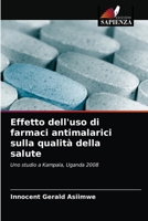 Effetto dell'uso di farmaci antimalarici sulla qualità della salute: Uno studio a Kampala, Uganda 2008 6202704896 Book Cover