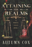 Attaining The Realms (The Mortal Scales) B0DTDWW5FX Book Cover