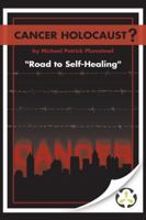Cancer Holocaust?: Road to Self-Healing 1546295070 Book Cover