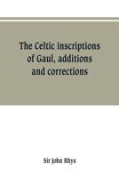 The Celtic Inscriptions of Gaul, Additions and Corrections 9353801478 Book Cover