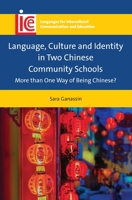 Language, Culture and Identity in Two Chinese Community Schools: More Than One Way of Being Chinese? 1788927222 Book Cover