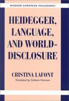 Heidegger, Language, and World-Disclosure (Modern European Philosophy) 0521662478 Book Cover