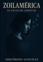 Zoilamérica: su grito de libertad B0G4JBL8CP Book Cover