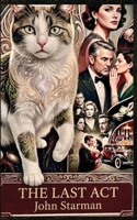 The Last ACT: JOHN STARMAN: A Noir Mystery of Secrets and Shadows. (The Noir Saga.) B0H1T71Q5Z Book Cover