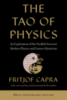 The Tao of Physics: An Exploration of the Parallels between Modern Physics and Eastern Mysticism 1645472906 Book Cover