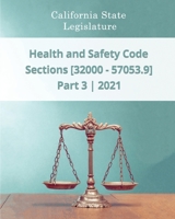 Health and Safety Code 2021 | Part 3 | Sections [32000 - 57053.9] B0915VD4YG Book Cover