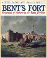 Bent's Fort: Crossroads Of Cultures On The Santa Fe Trail 0865410623 Book Cover