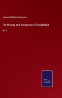 The History and Antiquities of Sunderland: Vol. I 3375150164 Book Cover