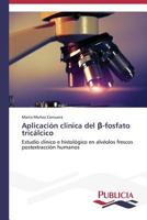Aplicacion Clinica del -Fosfato Tricalcico 3639559460 Book Cover