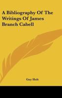 A bibliography of the writings of James Branch Cabell 1432514601 Book Cover