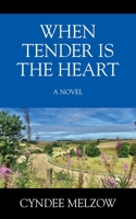 When Tender is the Heart 1977259170 Book Cover