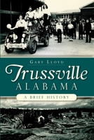 Trussville, Alabama:: A Brief History 1626191859 Book Cover