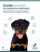 Guide essentiel de médecine vétérinaire: Guides et aides mémoires pratiques pour les étudiant·e·s en médecine vétérinaire et en technique de santé animale. B0FN9HNWBM Book Cover