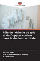 Rôle de l'échelle de gris et du Doppler couleur dans la douleur scrotale 6209341985 Book Cover