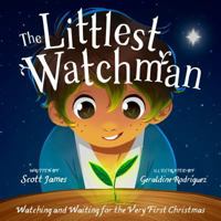 The Littlest Watchman: Watching and Waiting for the Very First Christmas 1784981400 Book Cover