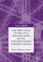 The Spectacle of Politics and Religion in the Contemporary Turkish Cinema 3319716999 Book Cover