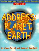 Address: Planet Earth : Teaching Geography Through Biblical Examples 080540824X Book Cover