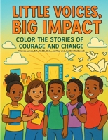 Little Voices, Big Impact : Color the Stories of Courage and Change 1972454374 Book Cover