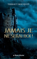 Jamais je ne serai roi ! (French Edition) 2376923387 Book Cover