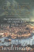 The Golden Age: The Spanish Empire of Charles V 1400061253 Book Cover
