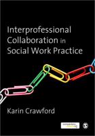 Interprofessional Collaboration in Social Work Practice 1849204284 Book Cover