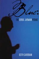 Blue: The Derek Jarman Poems 1897109245 Book Cover